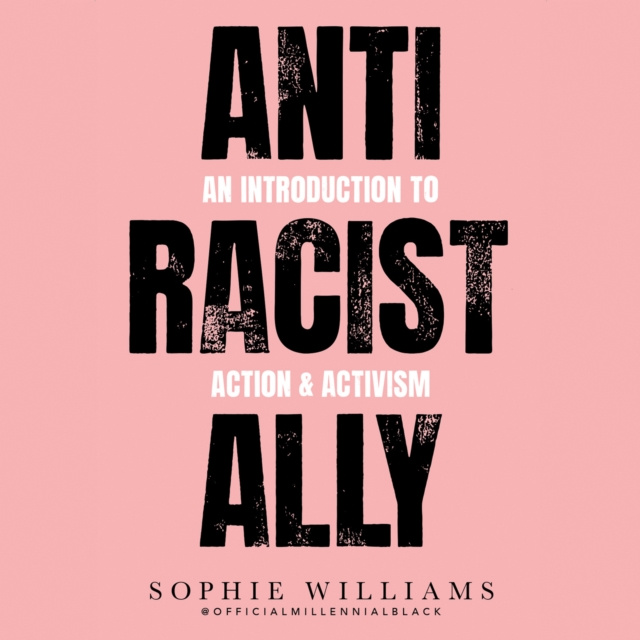 Audiokniha Anti-Racist Ally: An Introduction to Action and Activism Sophie Williams
