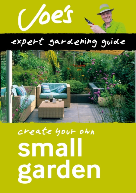 E-kniha Small Garden: Design your garden with this gardening book for beginners (Collins Joe Swift Gardening Books) Joe Swift