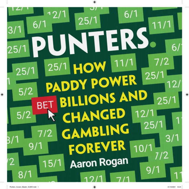 Audiokniha Punters: How Paddy Power Bet Billions and Changed Gambling Forever Aaron Rogan