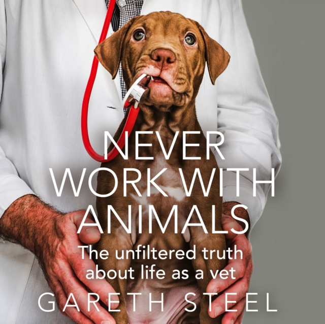 Audiokniha Never Work with Animals Gareth Steel