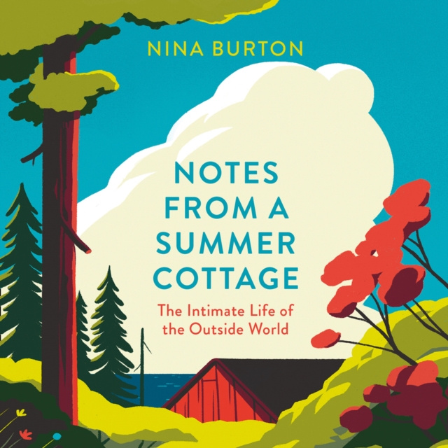 Audiokniha Notes from a Summer Cottage: The Intimate Life of the Outside World Nina Burton