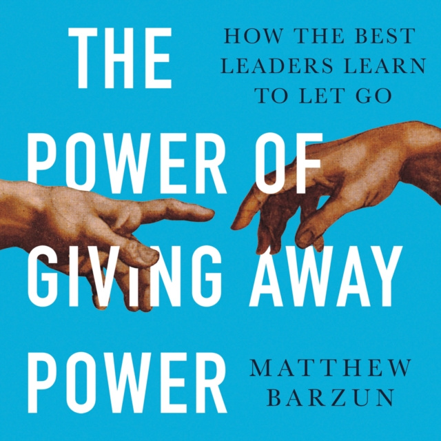 Audiokniha Power of Giving Away Power: How the Best Leaders Learn to Let Go Matthew Barzun