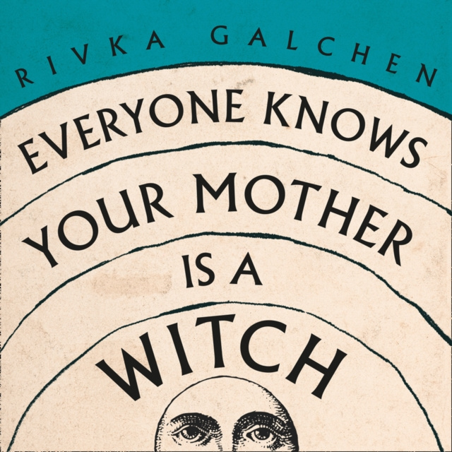 Audiolibro Everyone Knows Your Mother is a Witch Rivka Galchen