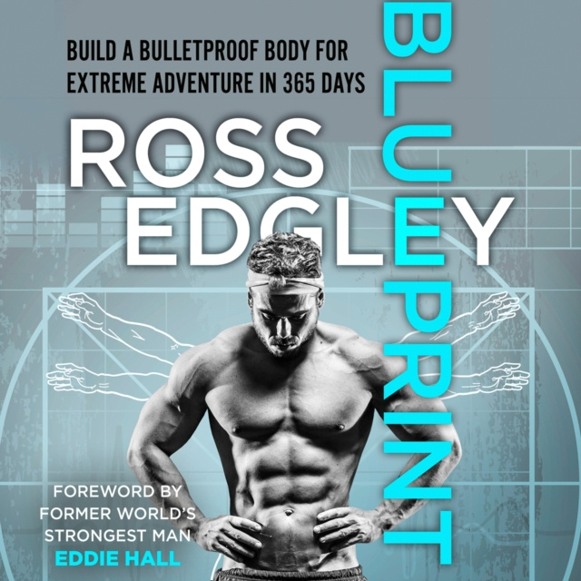 Audiokniha Blueprint: Build a Bulletproof Body for Extreme Adventure in 365 Days Ross Edgley