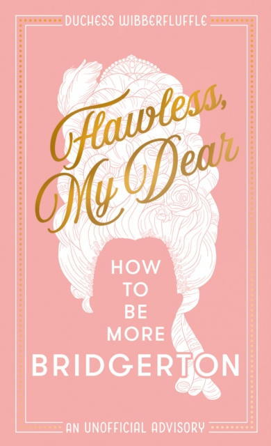 E-kniha Flawless, My Dear: How to Be More Bridgerton (An Unofficial Advisory) Duchess Wibberfluffle