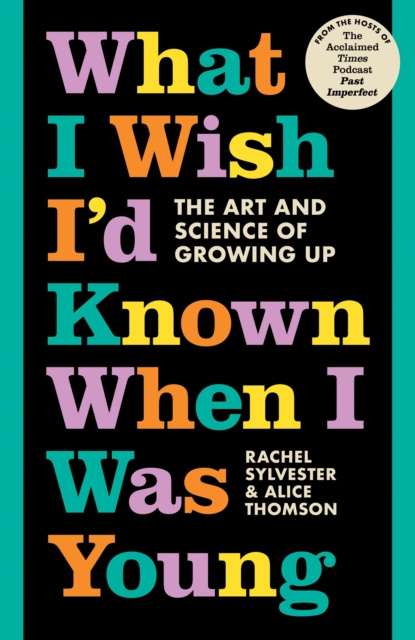E-kniha What I Wish I'd Known When I Was Young: The Art and Science of Growing Up Rachel Sylvester