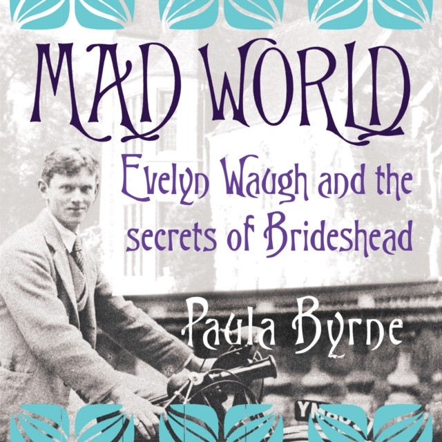 Audiobook Mad World: Evelyn Waugh and the Secrets of Brideshead Paula Byrne