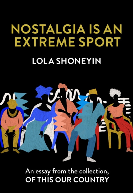 E-kniha Nostalgia is an Extreme Sport: An essay from the collection, Of This Our Country Lola Shoneyin