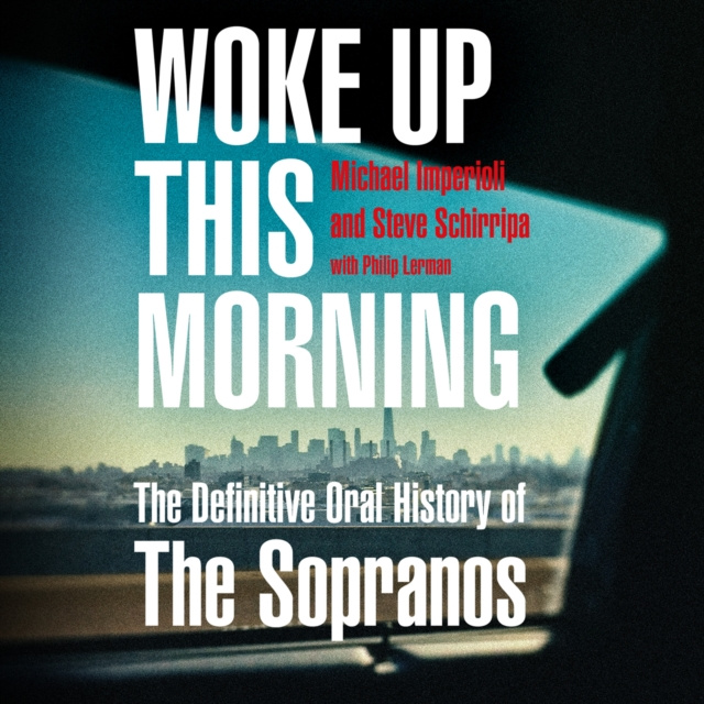 Audiokniha Woke Up This Morning: The Definitive Oral History of The Sopranos Michael Imperioli
