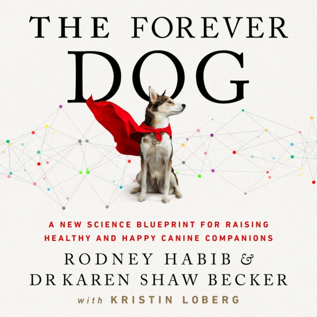 Audiokniha Forever Dog: A New Science Blueprint for Raising Healthy and Happy Canine Companions Rodney Habib