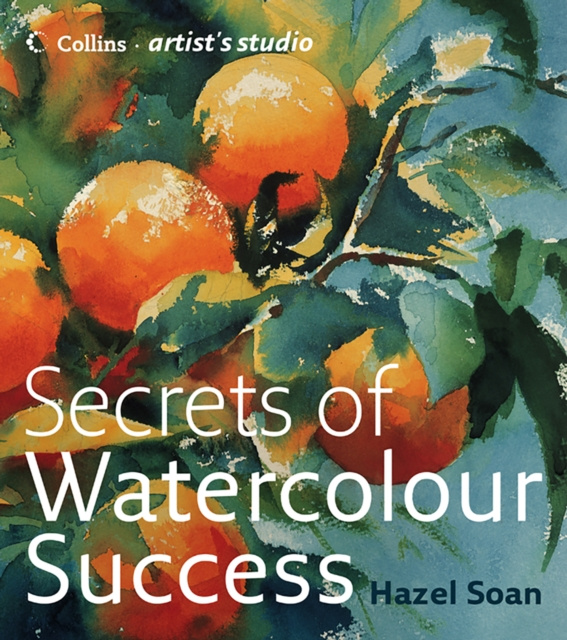 E-kniha Secrets of Watercolour Success (Collins Artist's Studio) Hazel Soan