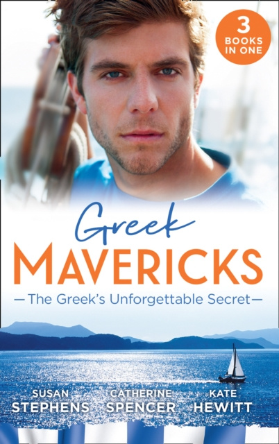 E-kniha Greek Mavericks: The Greek's Unforgettable Secret: The Secret Kept from the Greek / The Giannakis Bride / The Marakaios Baby Susan Stephens