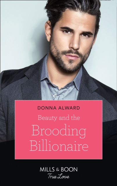 E-kniha Beauty And The Brooding Billionaire (Mills & Boon True Love) (South Shore Billionaires, Book 2) Donna Alward