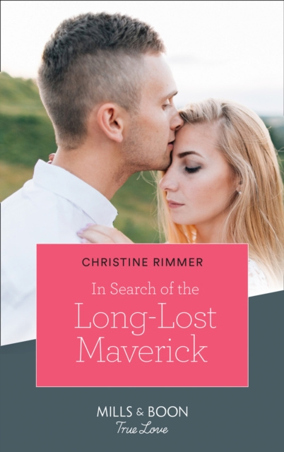E-kniha In Search Of The Long-Lost Maverick (Mills & Boon True Love) (Montana Mavericks: What Happened to Beatrix?, Book 1) Christine Rimmer