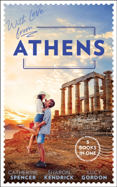 E-kniha With Love From Athens: The Greek Millionaire's Secret Child / Constantine's Defiant Mistress / The Greek Tycoon's Achilles Heel Catherine Spencer