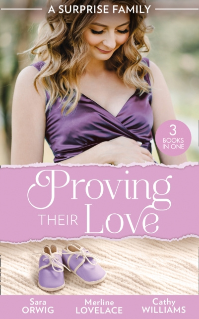 E-kniha Surprise Family: Proving Their Love: Pregnant by the Texan (Texas Cattleman's Club: After the Storm) / The Diplomat's Pregnant Bride / The Girl He'd O Sara Orwig