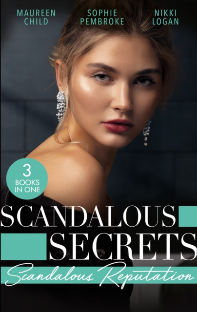 E-kniha Scandalous Secrets: Scandalous Reputation: To Kiss a King (Kings of California) / A Groom Worth Waiting For / Rapunzel in New York Maureen Child