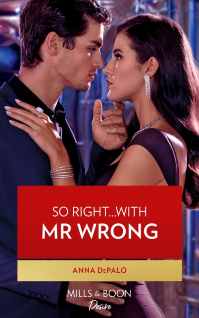 E-knjiga So Right...With Mr. Wrong (Mills & Boon Desire) (The Serenghetti Brothers, Book 4) Anna DePalo
