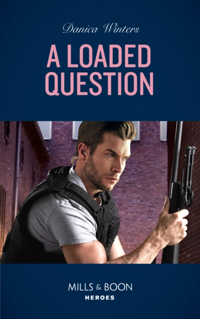 E-knjiga Loaded Question (Mills & Boon Heroes) (STEALTH: Shadow Team, Book 1) Danica Winters