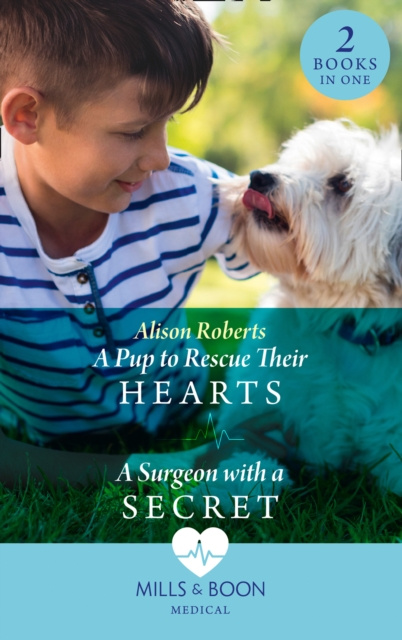E-kniha Pup To Rescue Their Hearts / A Surgeon With A Secret: A Pup to Rescue Their Hearts (Twins Reunited on the Children's Ward) / A Surgeon with a Secret ( Alison Roberts