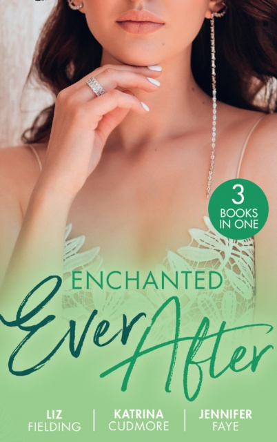 E-kniha Enchanted Ever After: Vettori's Damsel in Distress / Her First-Date Honeymoon (Romantic Getaways) / Beauty and Her Boss Liz Fielding