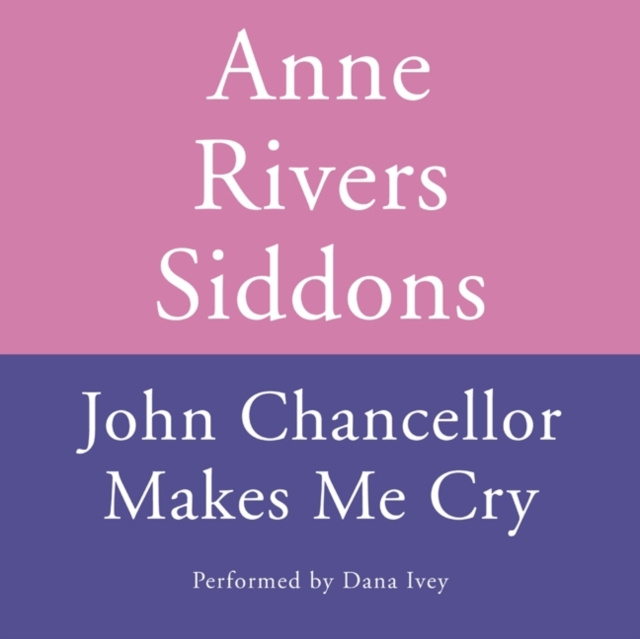 Audiokniha John Chancellor Makes Me Cry Anne Rivers Siddons