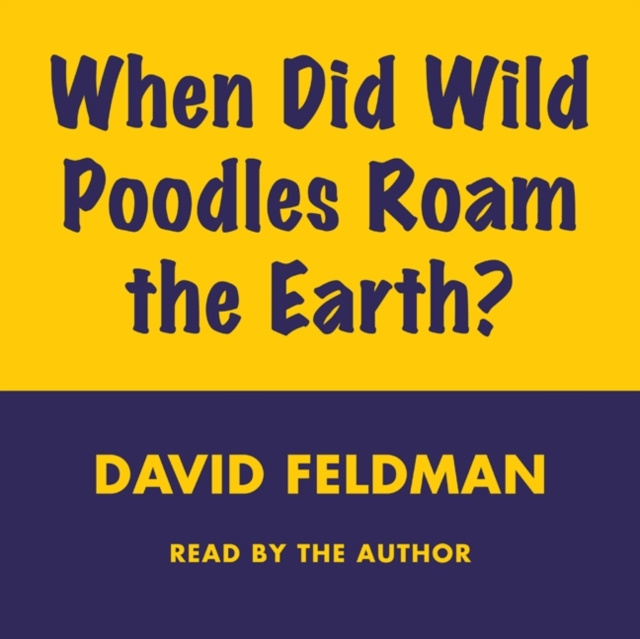 Audiolibro When Did Wild Poodles Roam the Earth? David Feldman