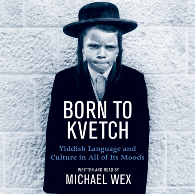 Audiokniha Born To Kvetch Michael Wex