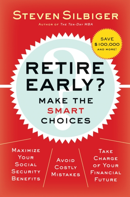 E-knjiga Retire Early?  Make the SMART Choices Steven A. Silbiger