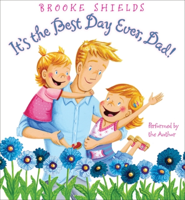 Audiobook It's the Best Day Ever, Dad! Brooke Shields