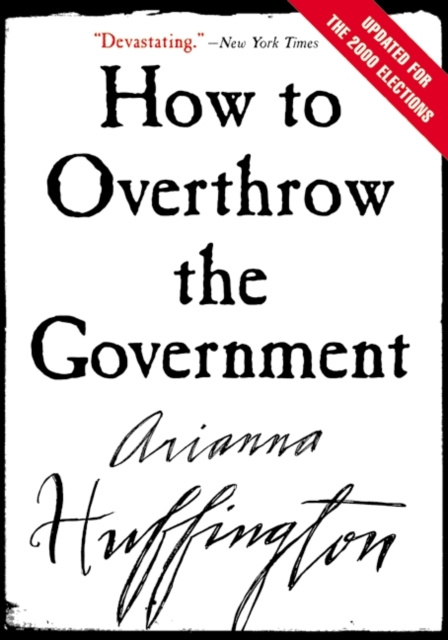 E-kniha How to Overthrow the Government Arianna Huffington