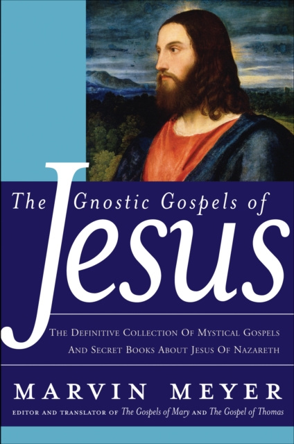 E-kniha Gnostic Gospels of Jesus Marvin W. Meyer