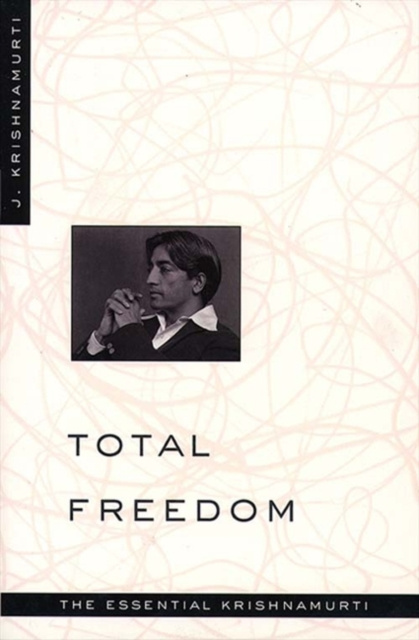 E-kniha Total Freedom Jiddu Krishnamurti