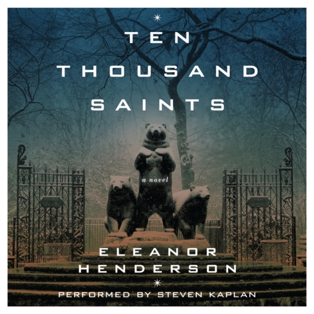 Audiokniha Ten Thousand Saints Eleanor Henderson
