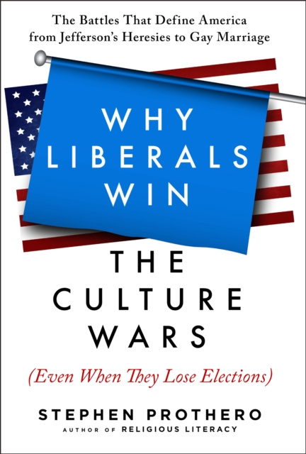 E-kniha Why Liberals Win the Culture Wars (Even When They Lose Elections) Stephen Prothero