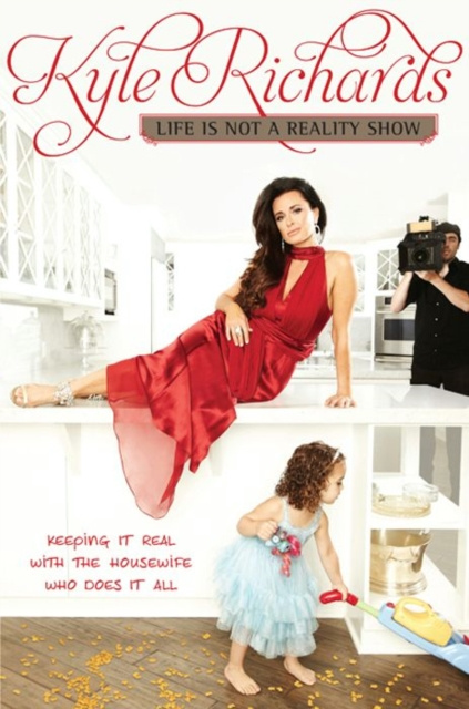 E-kniha Life Is Not a Reality Show Kyle Richards