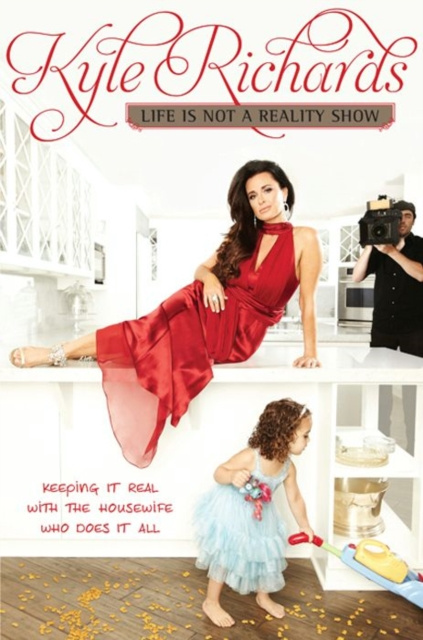E-Book Life Is Not a Reality Show Kyle Richards