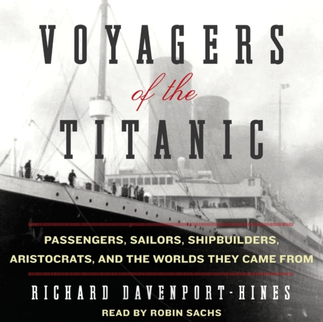 Аудиокнига Voyagers of the Titanic Richard Davenport-Hines