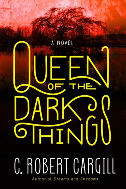 E-kniha Queen of the Dark Things C. Robert Cargill