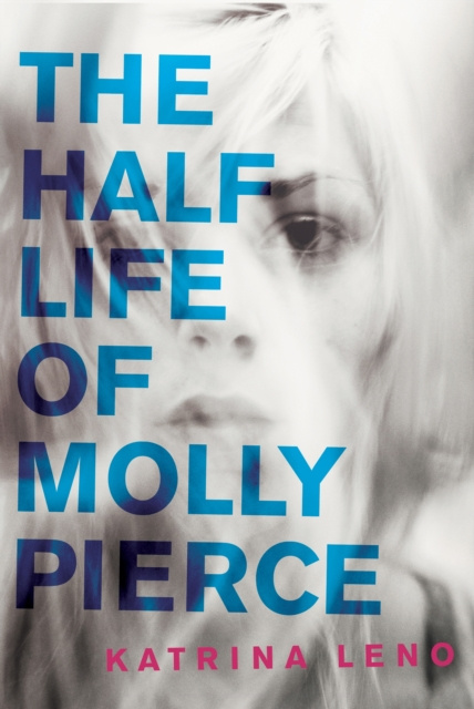 E-kniha Half Life of Molly Pierce Katrina Leno