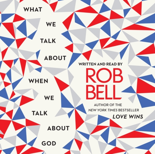 Audiokniha What We Talk About When We Talk About God Rob Bell