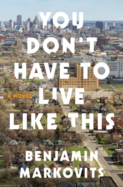E-kniha You Don't Have to Live Like This Benjamin Markovits