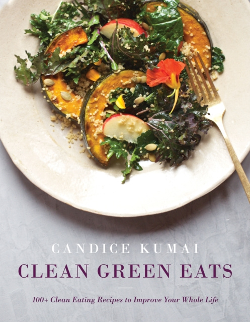 E-kniha Clean Green Eats Candice Kumai