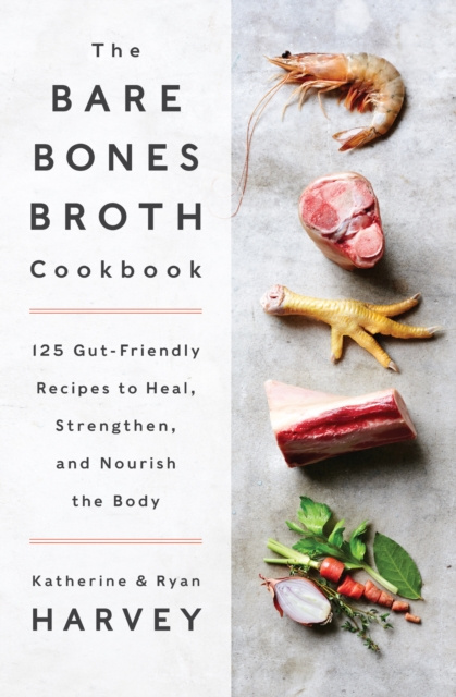 E-knjiga Bare Bones Broth Cookbook Ryan Harvey