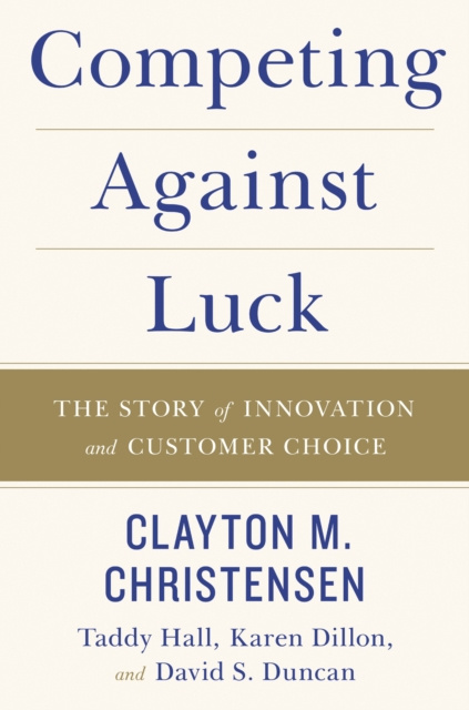 E-kniha Competing Against Luck Clayton M. Christensen
