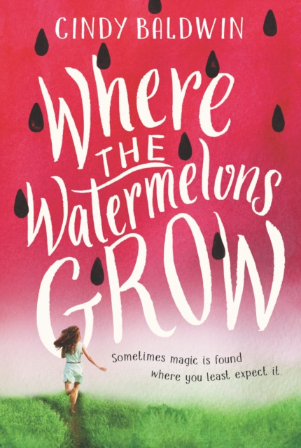 E-book Where the Watermelons Grow Cindy Baldwin