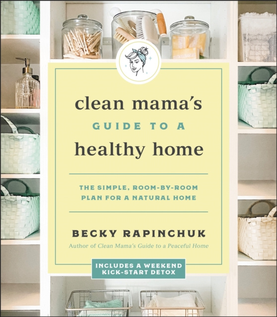 E-kniha Clean Mama's Guide to a Healthy Home Becky Rapinchuk