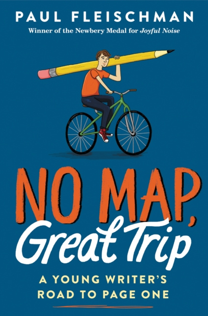 E-knjiga No Map, Great Trip: A Young Writer's Road to Page One Paul Fleischman