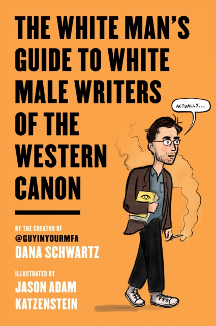 E-kniha White Man's Guide to White Male Writers of the Western Canon Dana Schwartz