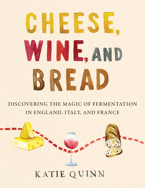 E-book Cheese, Wine, and Bread Katie Quinn
